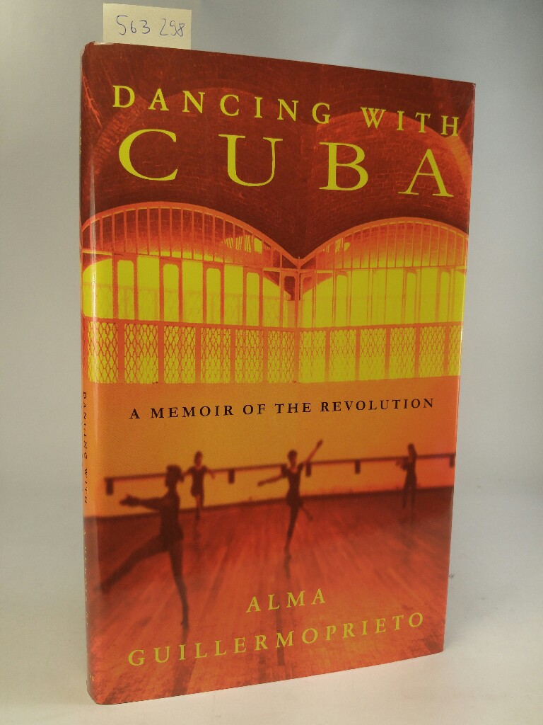 Dancing with Cuba. A Memoir of the Revolution. [Neubuch] - Guillermoprieto, Alma