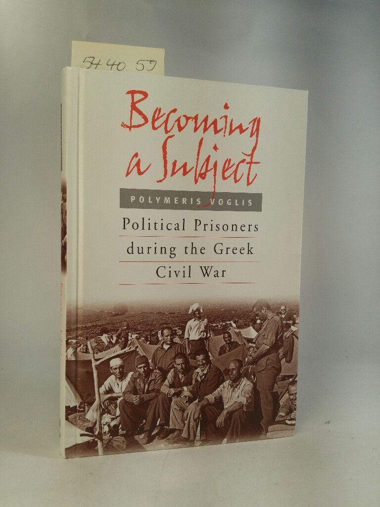 Becoming a Subject. Political Prisoners During the Greek Civil War. - Voglis, Polymeris