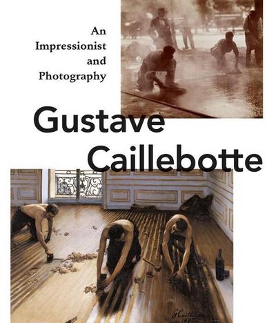 Gustave Caillebotte. An Impressionist and Photography: Katalogbuch zur Ausstellung in der Schirn Kunsthalle in Frankfurt vom 18.10.2012-20.1.2013