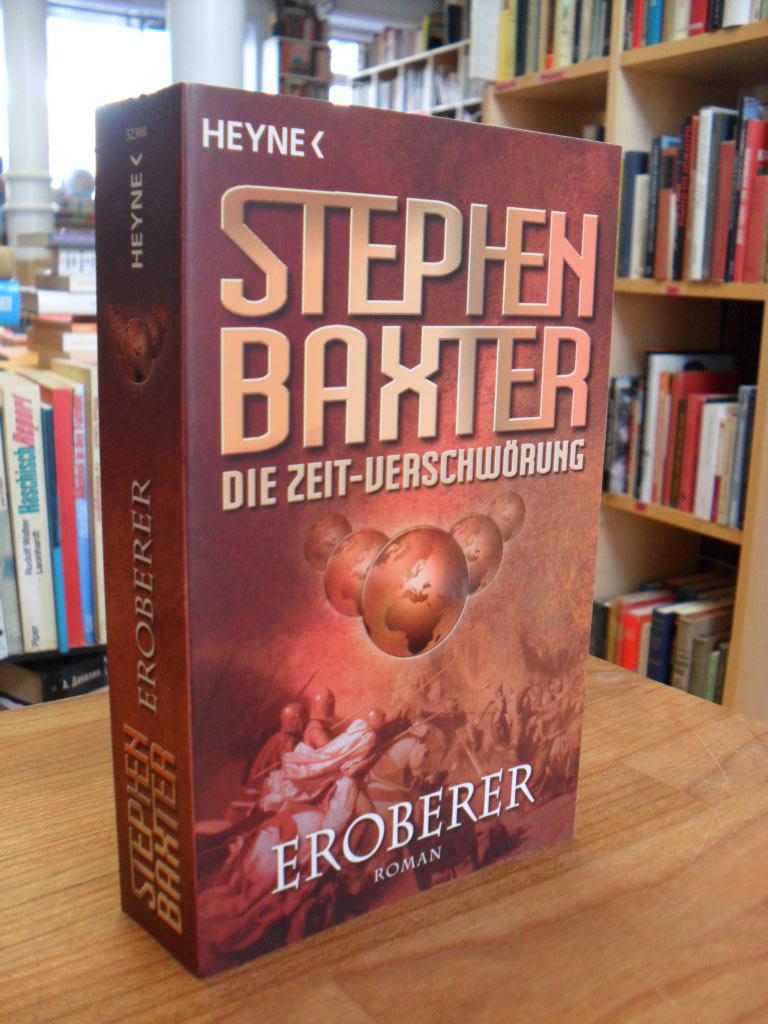 Eroberer - Roman, aus dem Englischen von Peter Robert, - Baxter, Stephen,
