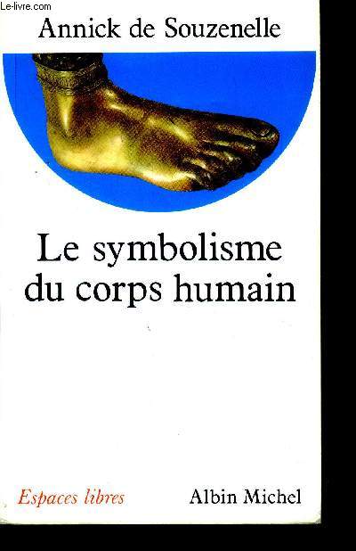 Le symbolisme du corps humain - De Souzenelle Annick