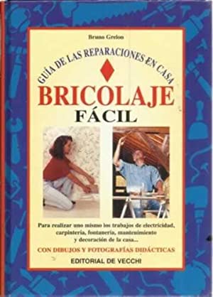 Bricolaje facil guia de las reparaciones en casa (Artes,Oficios Y Profesiones) - Grelon,Bruno