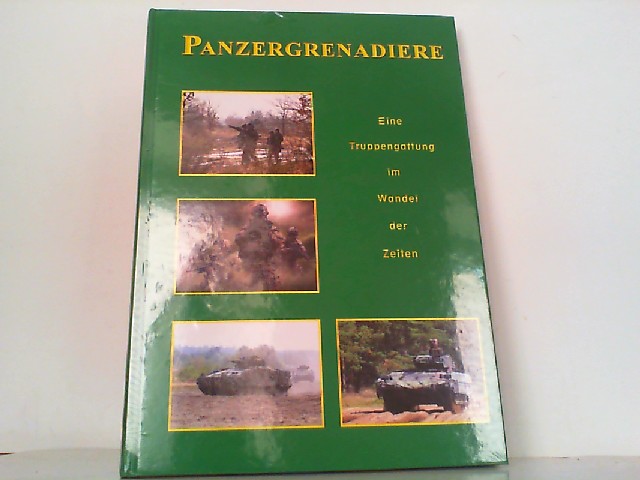 Panzergrenadiere - Eine Truppengattung im Wandel der Zeiten.