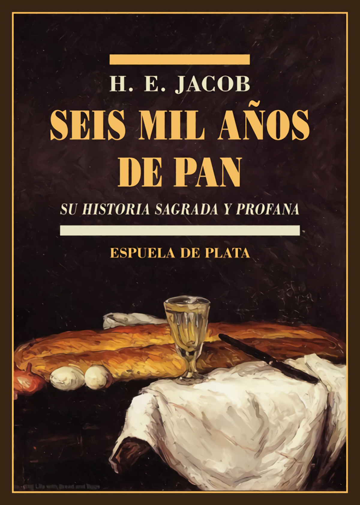 Seis mil años de pan Su historia sagrada y profana - Jacob, H. E.