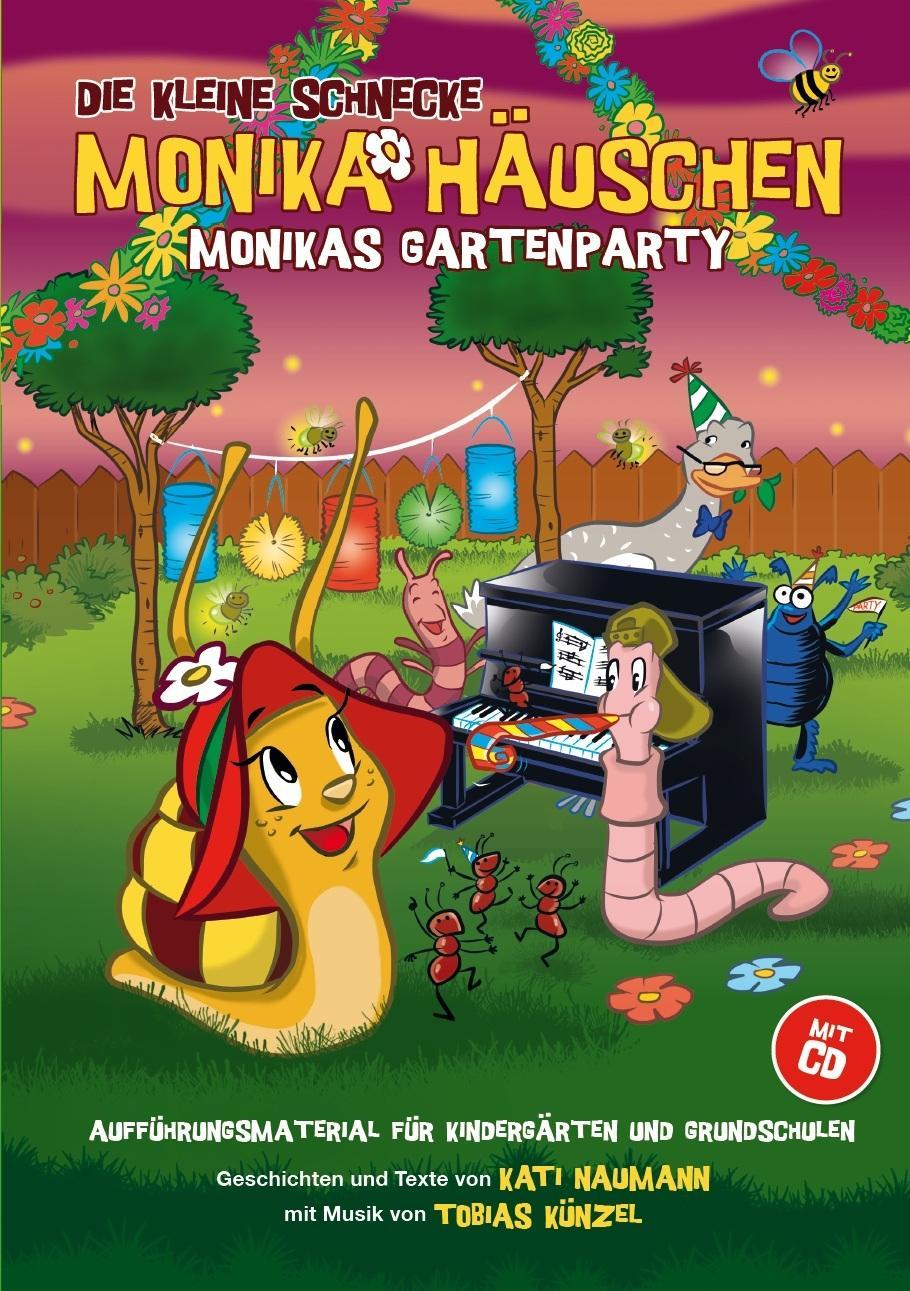 Die Kleine Schnecke Monika Haeuschen: Monikas Gartenparty - AuffÃƒÂ¼hrungsmaterial fÃƒÂ¼r Kindergaerten und Grundschulen - KÃ¼nzel, Tobias|Naumann, Kati|Tobias, KÃ¼nzel