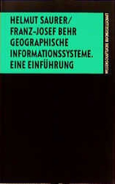 Geographische Informationssysteme - Saurer, Helmut und Franz-Josef Behr