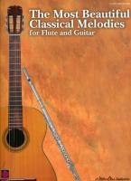 The Most Beautiful Classical Melodies: For Flute and Guitar