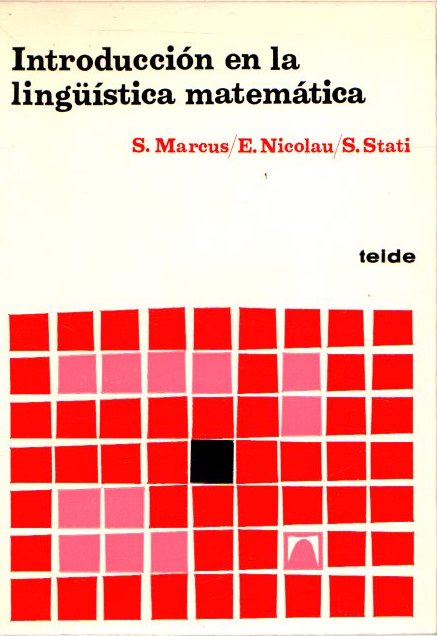 Introducción en la lingüística matemática . - Marcus, S./Nicolau, E./Stati, S.