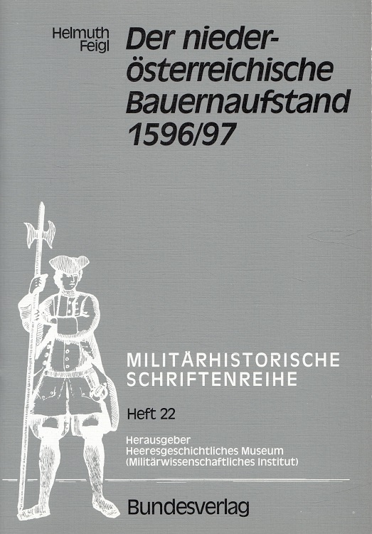 Der niederösterreichische Bauernaufstand 1596/97 / Militärhistorische Schriftenreihe ; 22 - Feigl, Helmuth