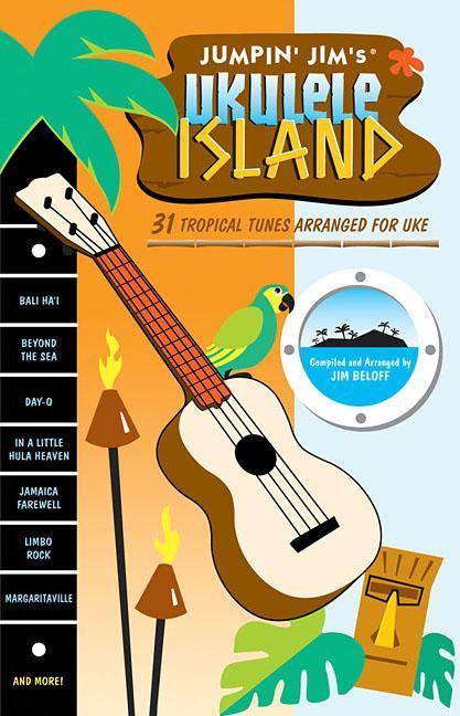 Jumpin\\ Jim\\ s Ukulele Island: 31 Tropical Tunes Arranged for U - Beloff, Jim