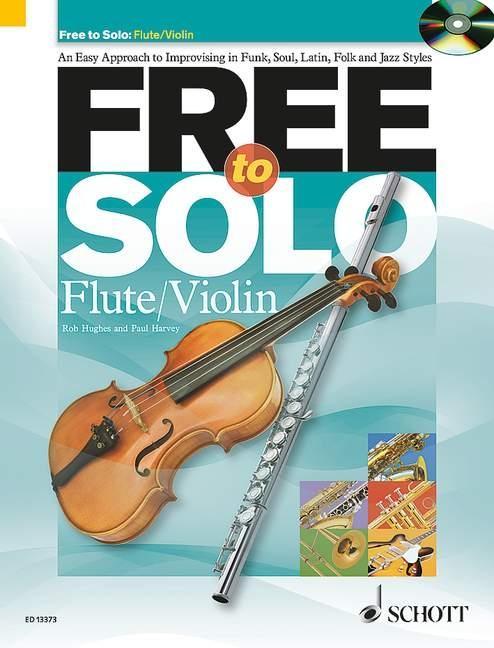 Free to Solo Flute or Violin: An Easy Approach to Improvising in Funk, Soul, Latin Folk and Jazz Styles - Hughes, Rob|Harvey, Paul