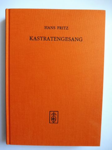 KASTRATENGESANG - HORMONELLE, KONSTITUTIONELLE UND PÄDAGOGISCHE ASPEKTE *. - Fritz, Hans und Wolfgang Suppan (Hrsg.)