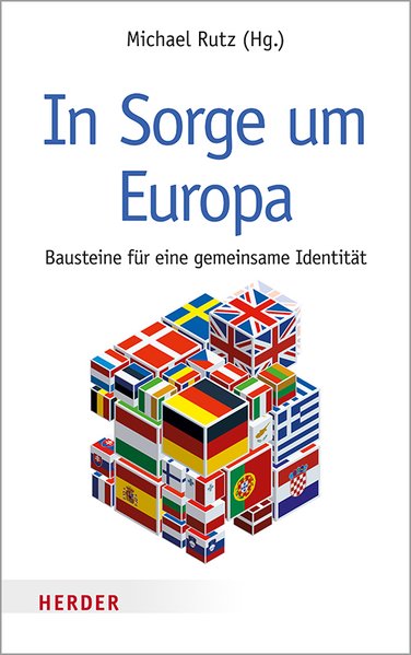 In Sorge um Europa. Bausteine für eine gemeinsame Identität. - Rutz, Michael (Hg.)