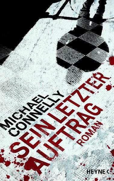 Sein letzter Auftrag: Roman - Connelly, Michael