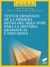 Textos españoles de la primera mitad del siglo XVIII para la historia gramatical y discursiva - Sáez Rivera, Daniel M.;Octavio de Toledo y Huerta, Álvaro S.