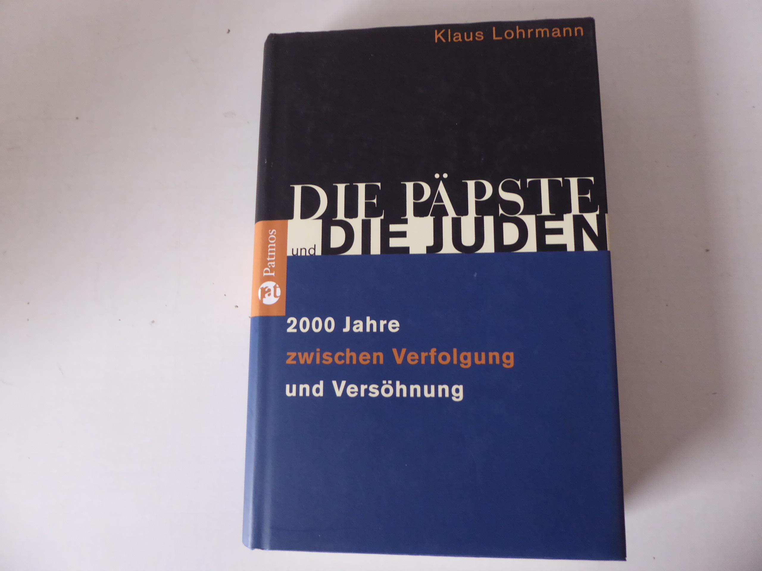 Die Päpste und die Juden. 2000 Jahre zwischen Verfolgung und Versöhnung. Hardcover mit Schutzumschlag - Klaus Lohrmann