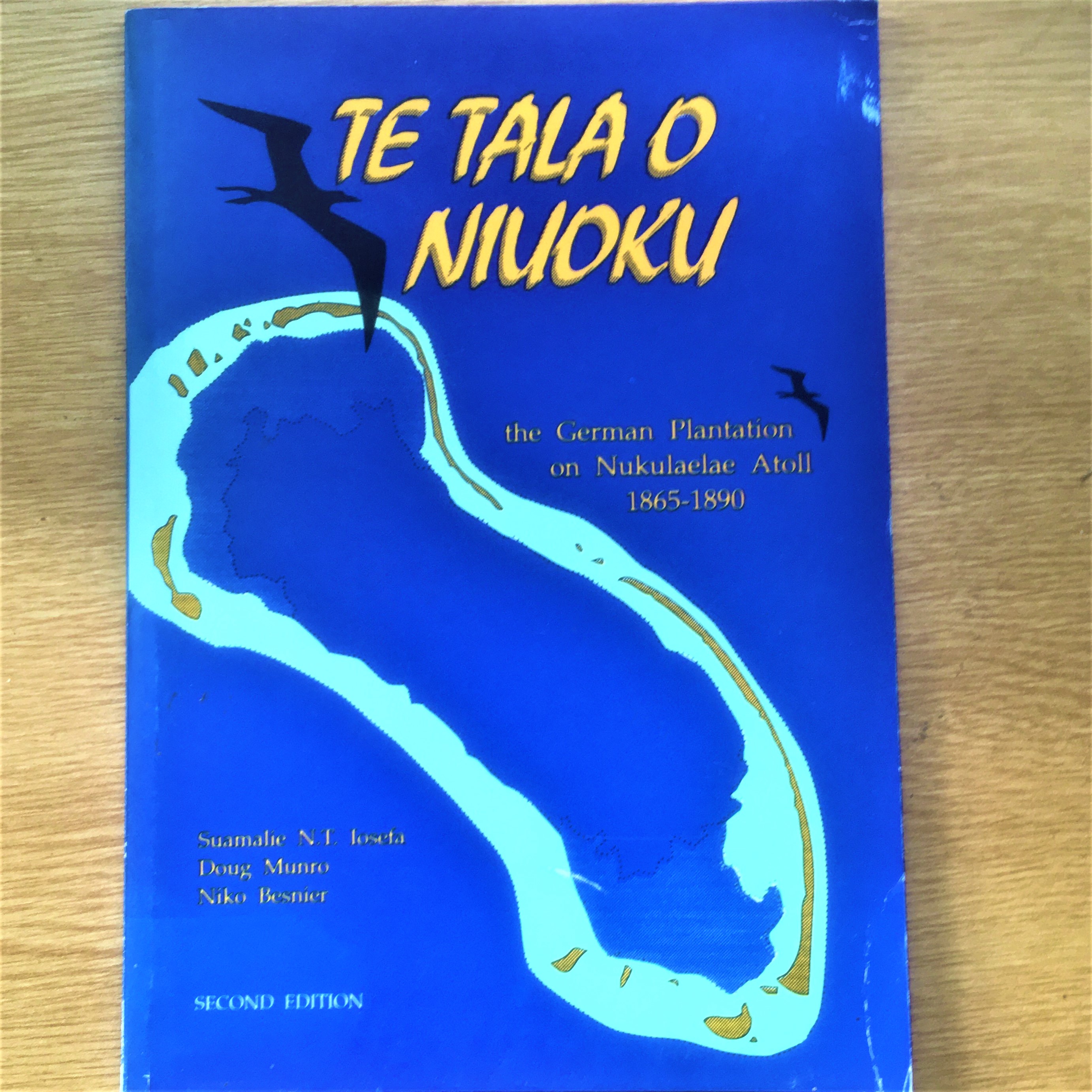 TE TALA O NIUOKU: the German plantation on Nukulaelae Atoll 1865-1890 - IOSEFA, Suamalie N.T., MUNRO, Doug and BESNIER, Niko