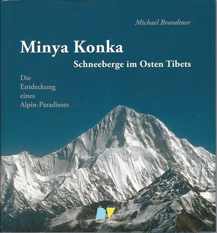 Minya Konka. Schneeberge im Osten Tibets. Die Entdeckung eines Alpin-Paradieses. - Brandtner, Michael und Antoine de Choudens