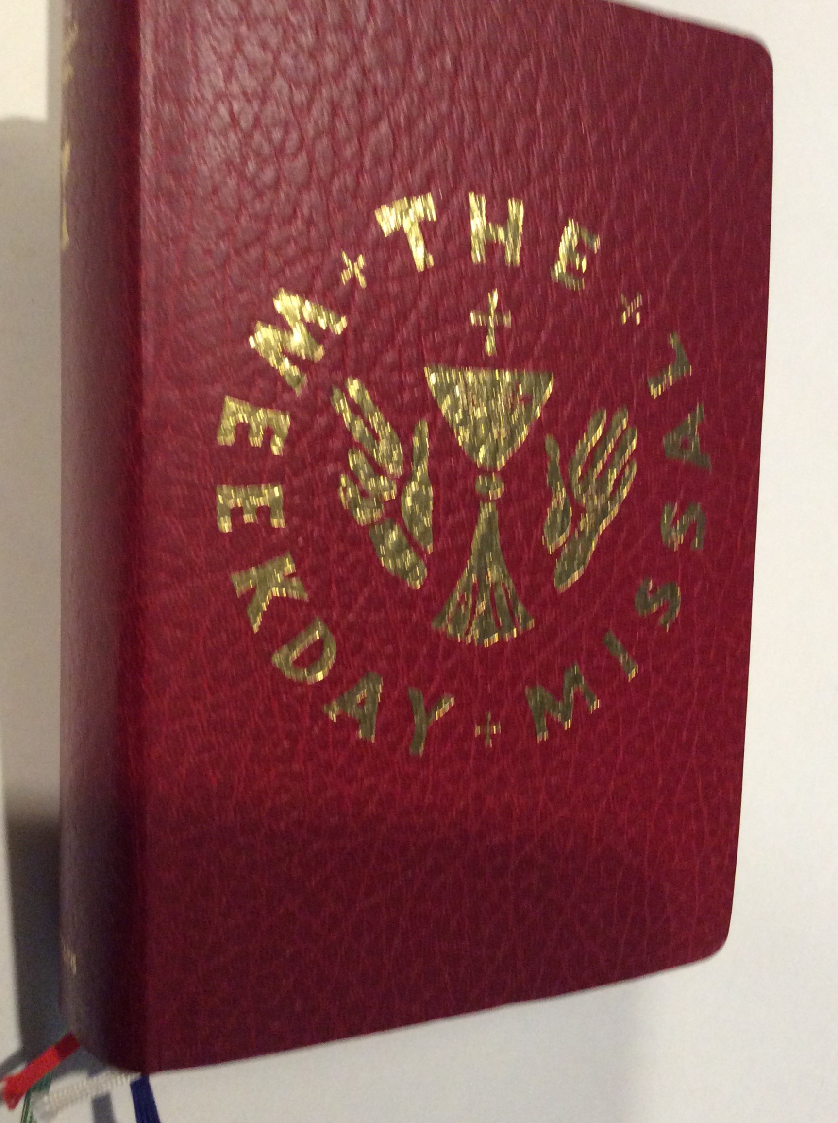 THE WEEKDAY MISSAL: Weekday Masses for the Proper of Seasons, the Proper of Saints, Common Masses, Votive and Occasional Masses, Complete with Readin
