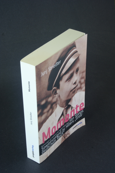 Momente: Erinnerungen an Kindheit und Jugend (1926-1945) : von Stalins Sowjetrussland zu Hitlers