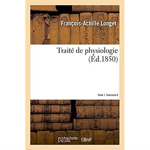 traite de physiologie. tome 1. fascicule 2 - Longet F-A.