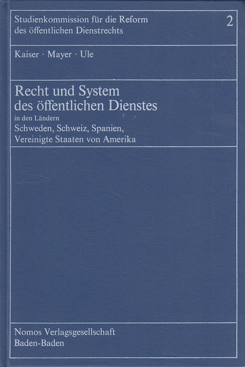 Recht und System des öffentlichen Dienstes Band 2: Schweden, Schweiz, Spanien, Vereinigte Staaten von Amerika. Studienkommission für die Reform des öffentlichen Dientsrechts 2 - Friedrich, Carl J., Stig Jägerskiöld Otto K. Kaufmann u. a.