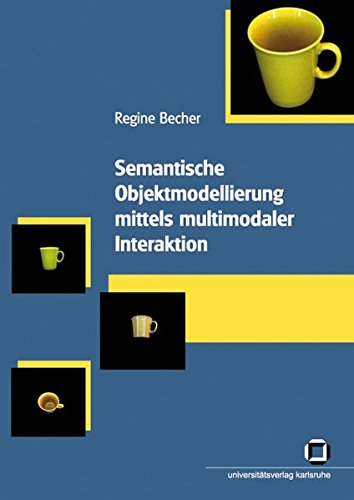 Semantische Objektmodellierung mittels multimodaler Interaktion - Becher, Regine