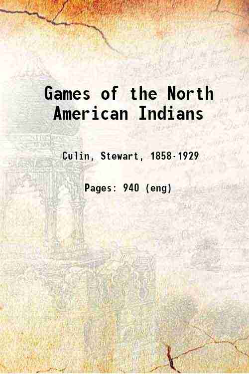 Games of the North American Indians 1907 [Hardcover] - Culin, Stewart,