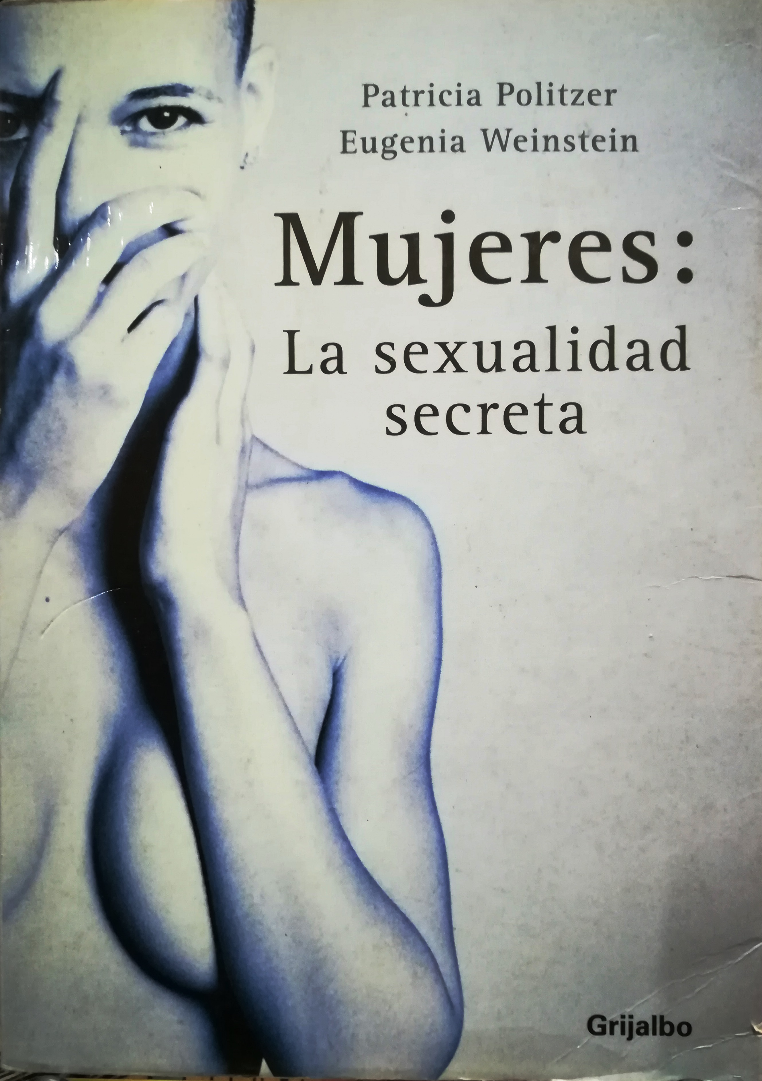 Mujeres : la sexualidad secreta - Politzer, Patricia - Weinstein, Eugebia