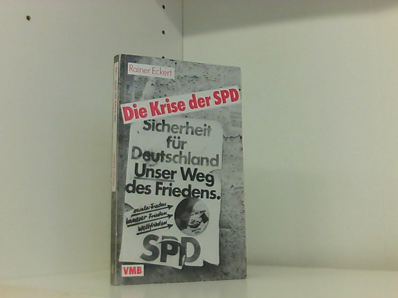 Die Krise der SPD. - Eckert Rainer, (Verfasser)