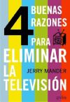 Cuatro buenas razones para eliminar la televisión - Jerry Mander