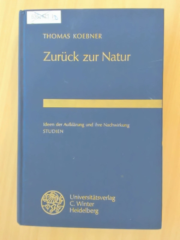 Zurück zur Natur. Ideen der Aufklärung und ihre Nachwirkung. Studien. - Koebner, Thomas