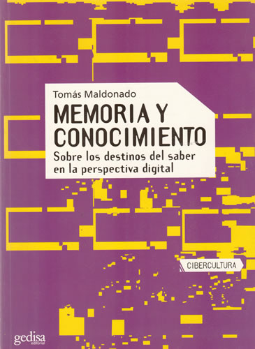 Memoria y conocimiento. Sobre los destinos del saber en la perspectiva digital - Maldonado, Tomás