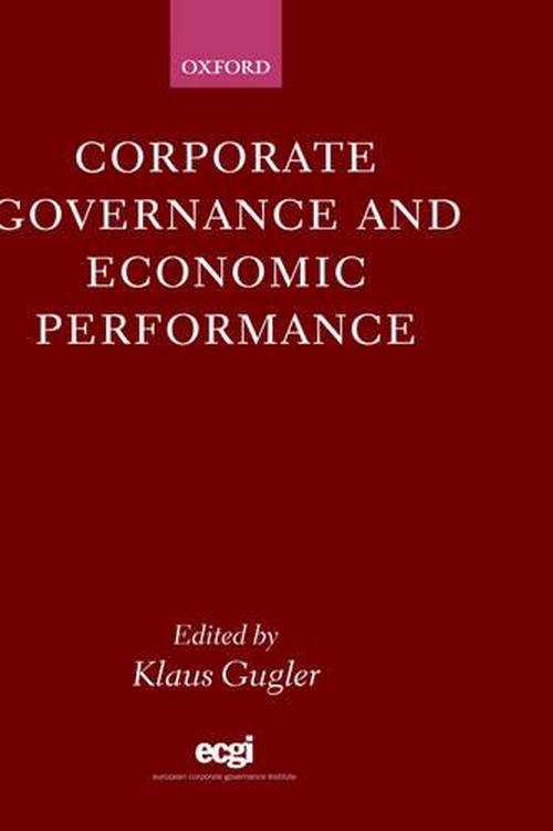 Corporate Governance and Economic Performance (Hardcover) - Klaus Gugler