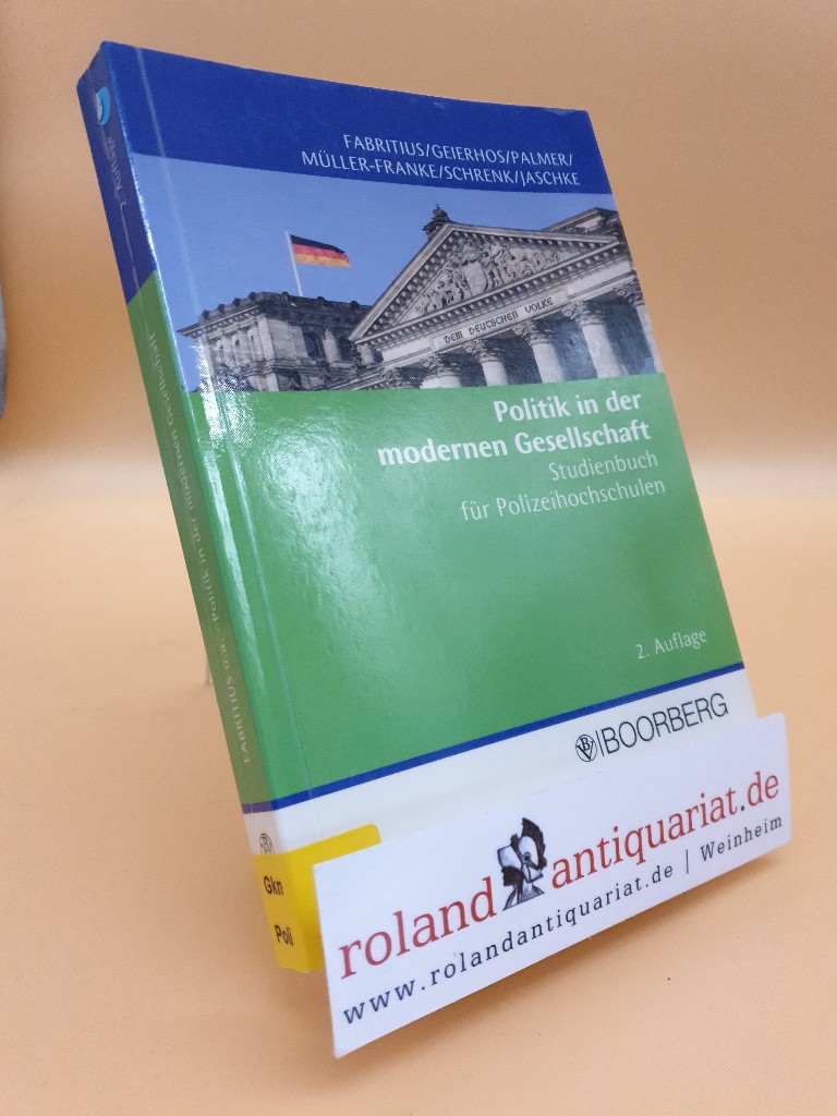 Politik in der modernen Gesellschaft: Studienbuch für Polizei-Fachhochschulen - Fabritius, Georg, Wolfgang Geierhos E Palmer Christoph u. a.