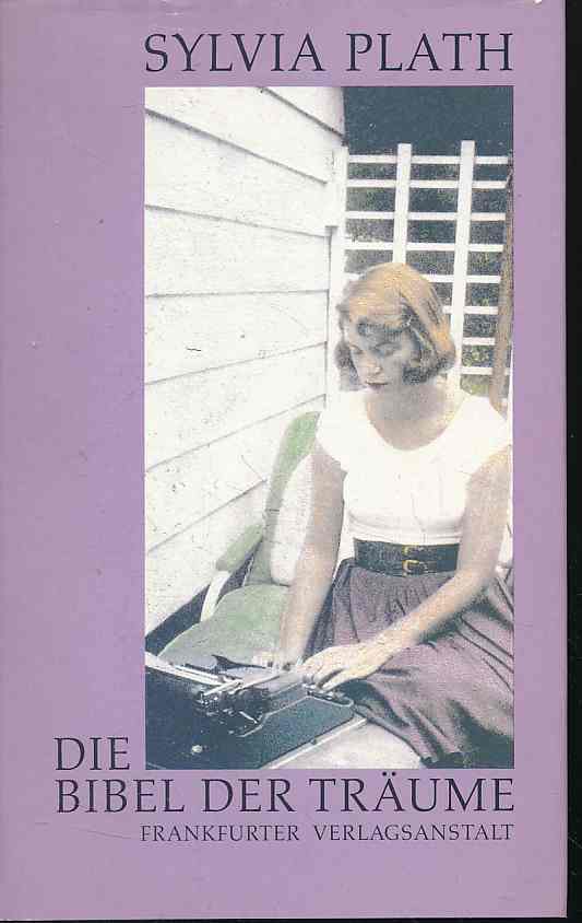 Die Bibel der Träume. Erzählungen. Prosa aus den Tagebüchern. Aus d. Amerikan. übers. von Julia Bachstein u. Sabine Techel. - Plath, Sylvia