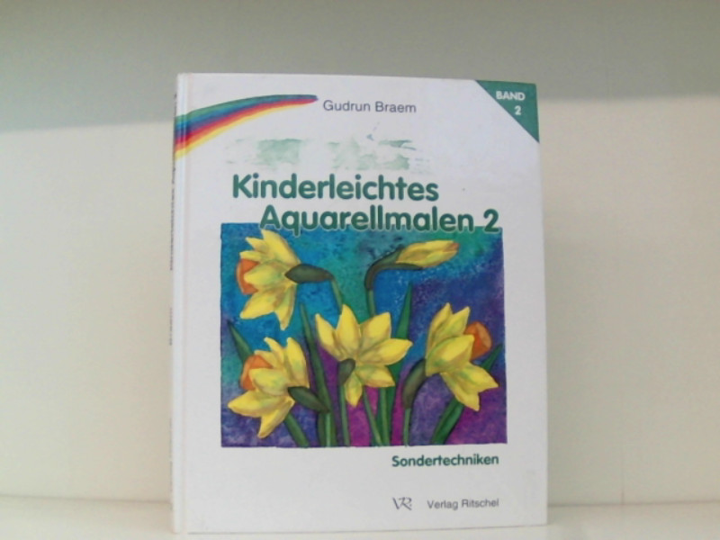 Kinderleichtes Aquarellmalen, Bd.2, Sondertechniken - Braem, Gudrun