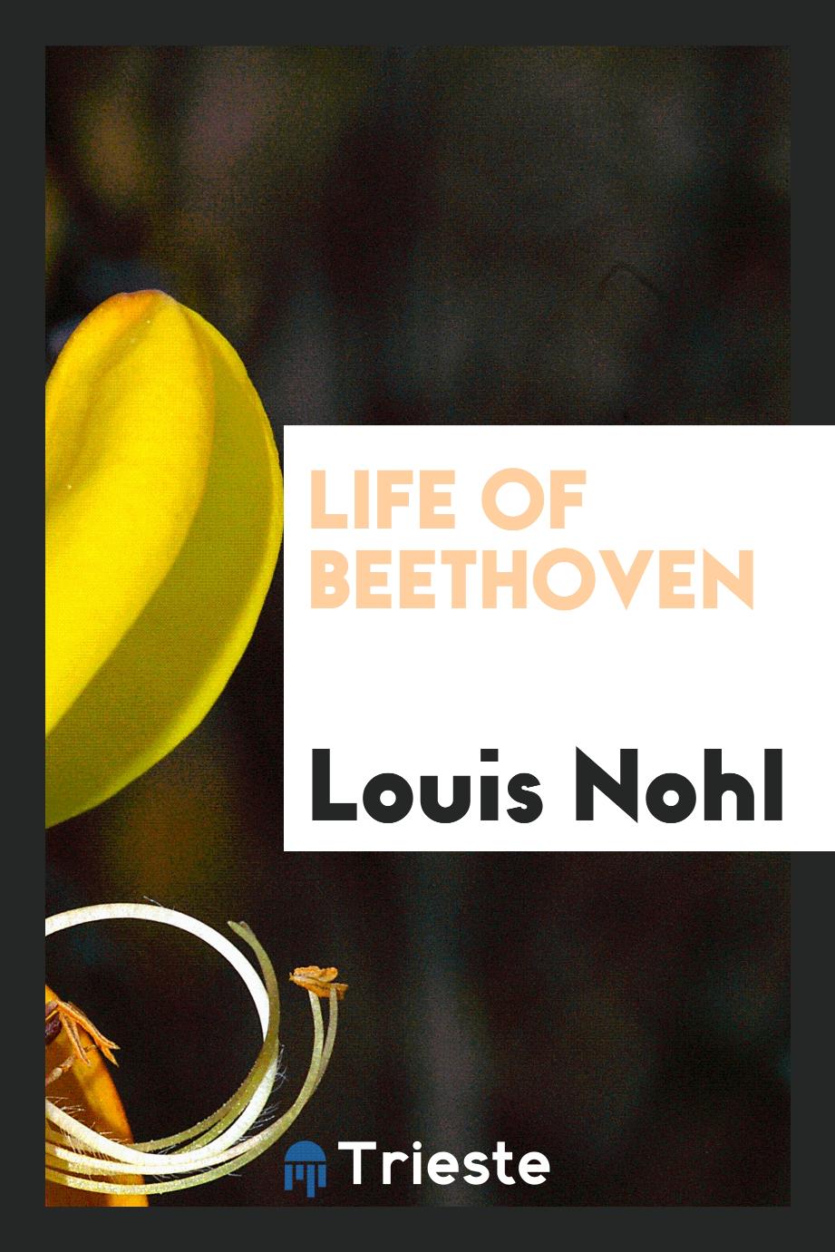 Life of Beethoven - Louis Nohl