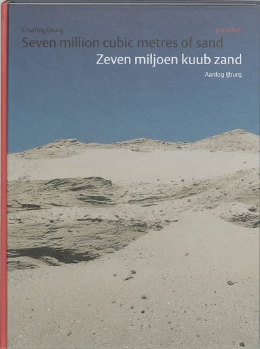 Zeven miljoen kuub zand Aanleg IJburg eerste fase 1999-2001 Seven million cubic metres of sand Creating IJburg, phase one 1999-2001 - Hoogstraten, Dorine; Jan Schot ; Allard Jolles et al.