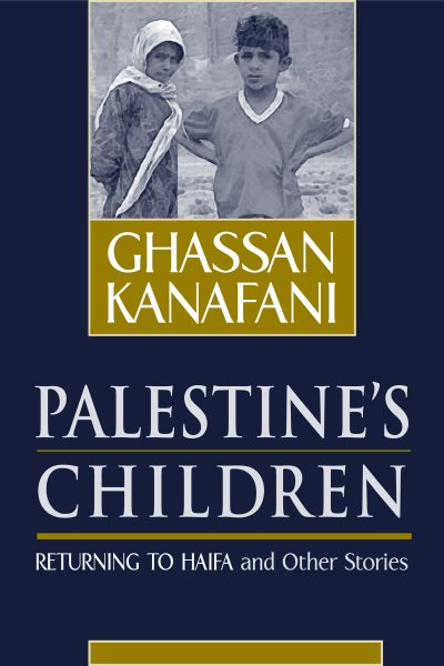Palestine's Children : Returning to Haifa & Other Stories - Kanafani, Ghassan; Harlow, Barbara (TRN); Riley, Karen E. (TRN)