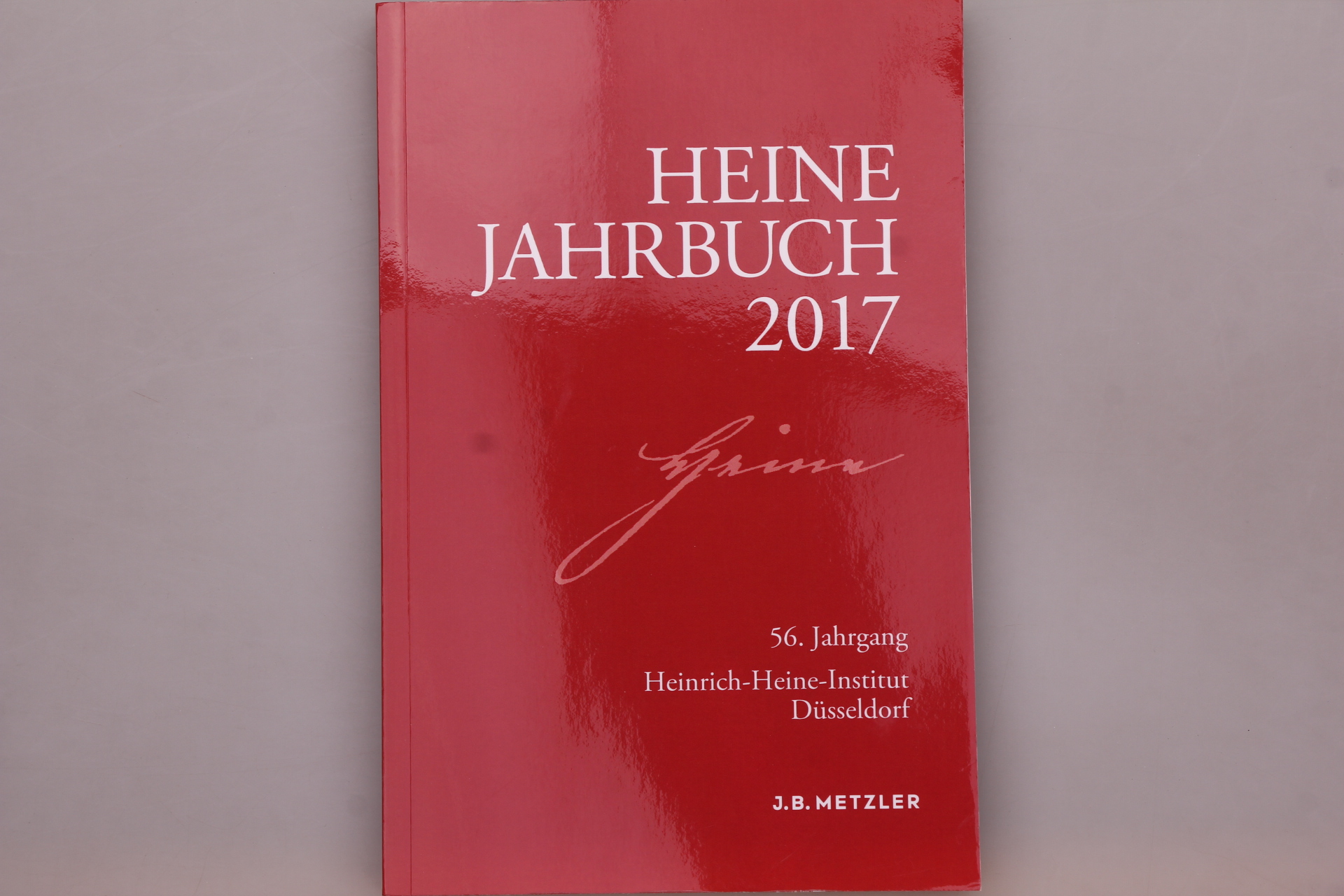 HEINE-JAHRBUCH 2017. 56. Jahrgang - [Hrsg.]: Brenner-Wilczek, Sabine; Heinrich-Heine-Institut;