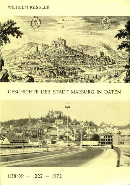 Geschichte der Stadt Marburg in Daten 1138/39 - 1222 - 1972 - Kessler, Wilhelm