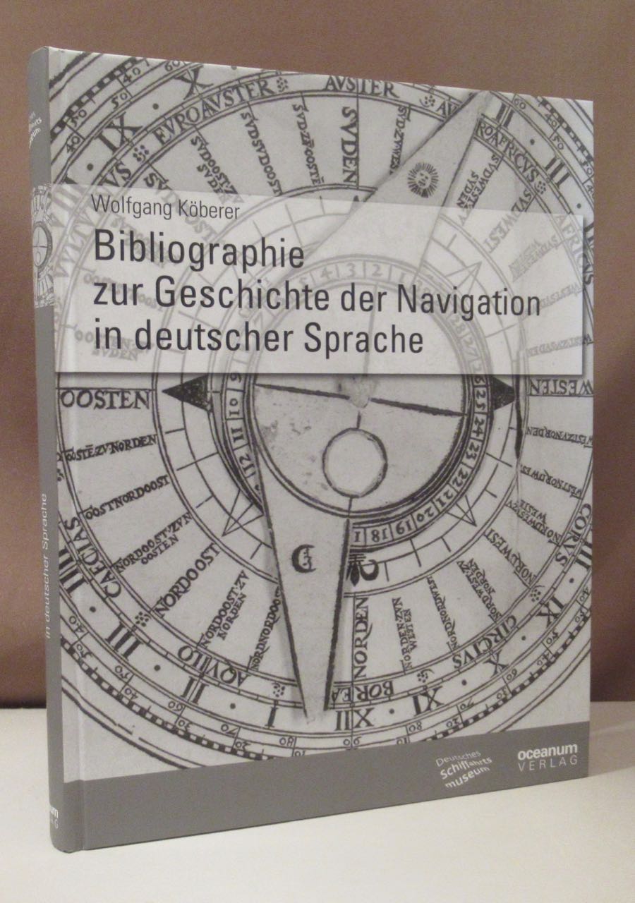 Bibliographie zur Geschichte der Navigation in deutscher Sprache. - Köberer, Wolfgang.
