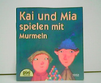 Kai und Mia spielen mit Murmeln. PIXI-Serie 124 Nr. 1052. - Anna Carin Eurelius und Olof Landström (Bilder)