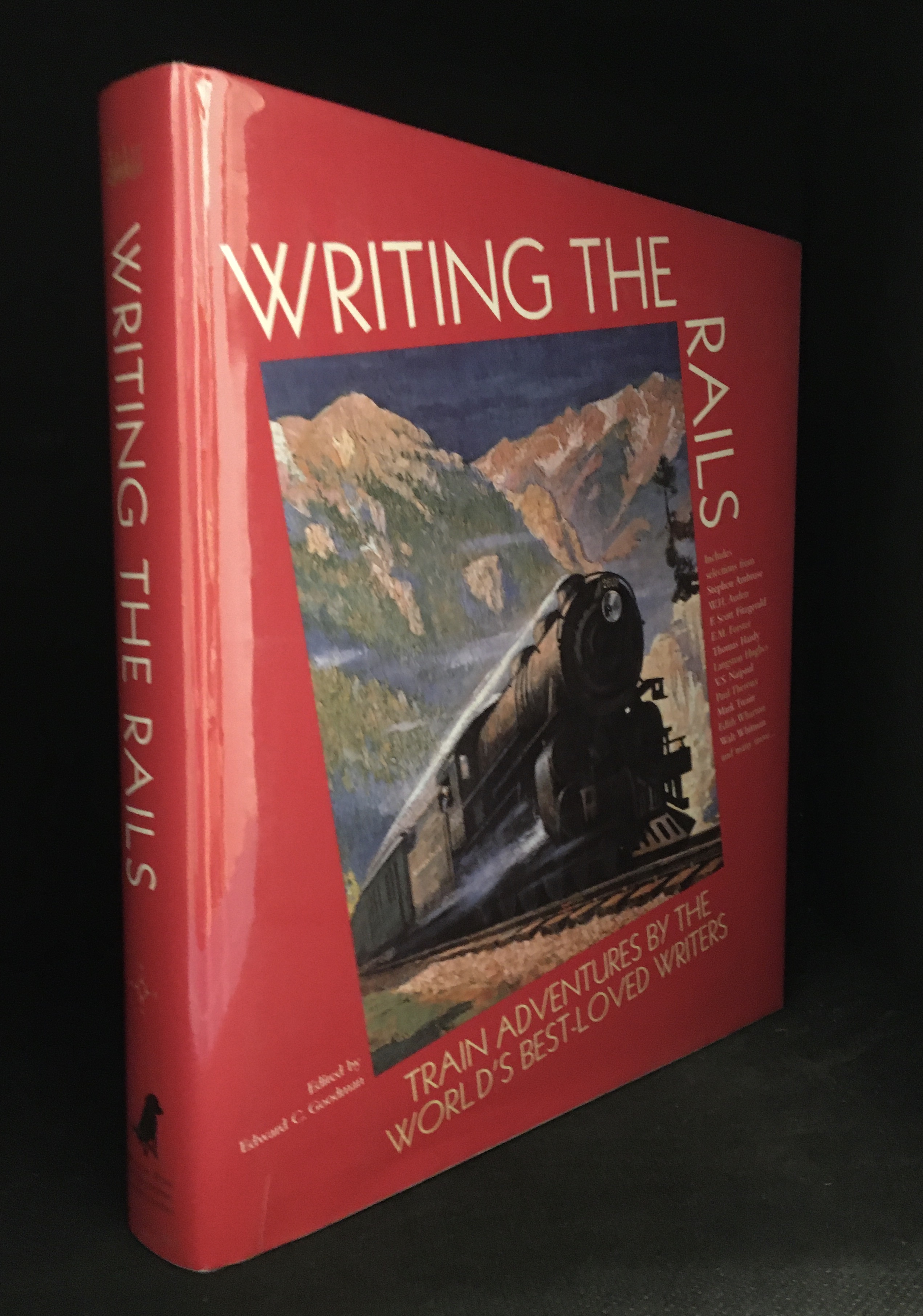 Writing the Rails; Train Adventures by the World's Best-Loved Writers - Goodman, Edward C. (editor)