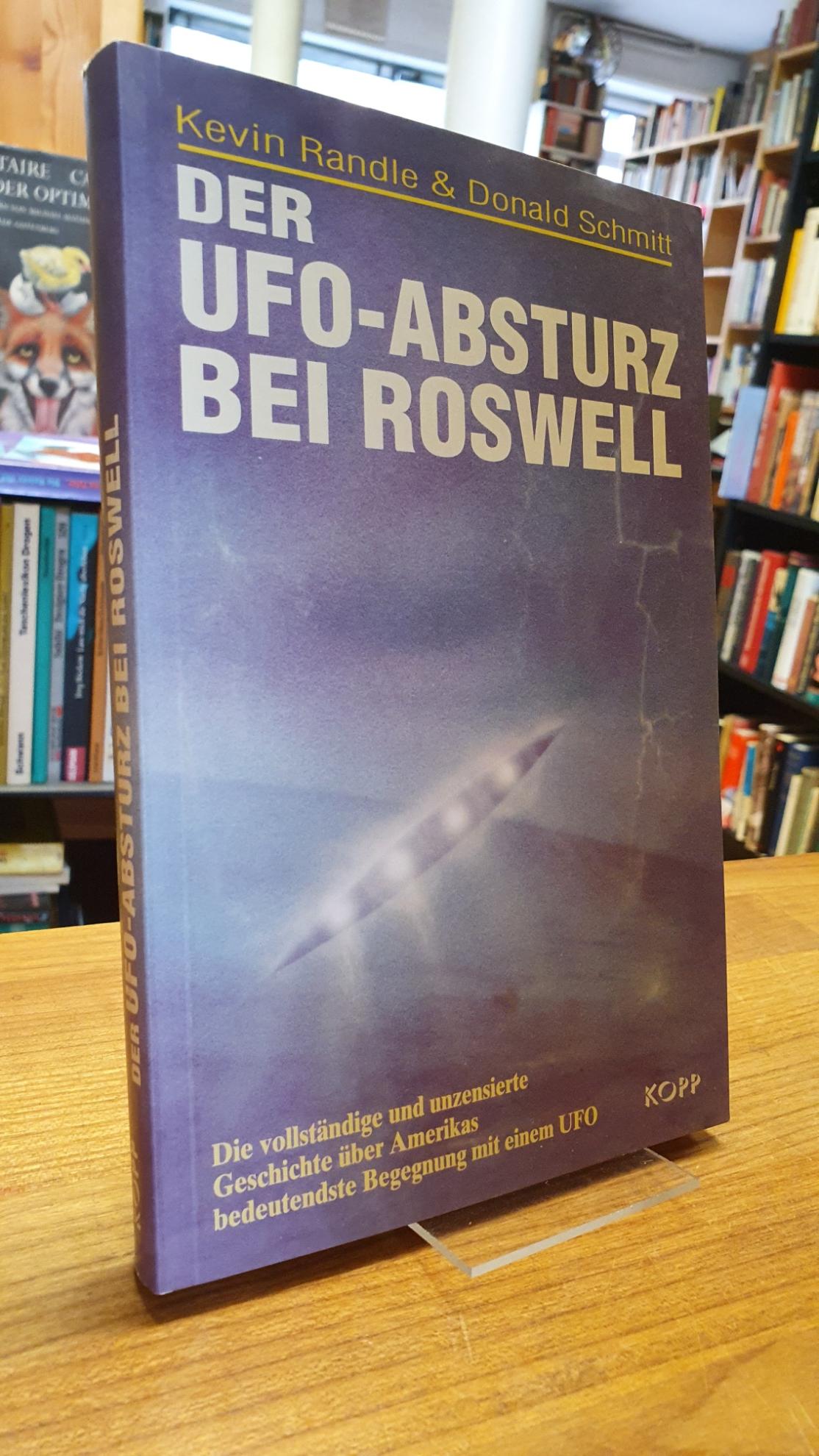 Der UFO-Absturz von Roswell, aus dem Amerikanischen von Astrid Ogbeiwi, - Randle, Kevin D. / Donald Schmitt,