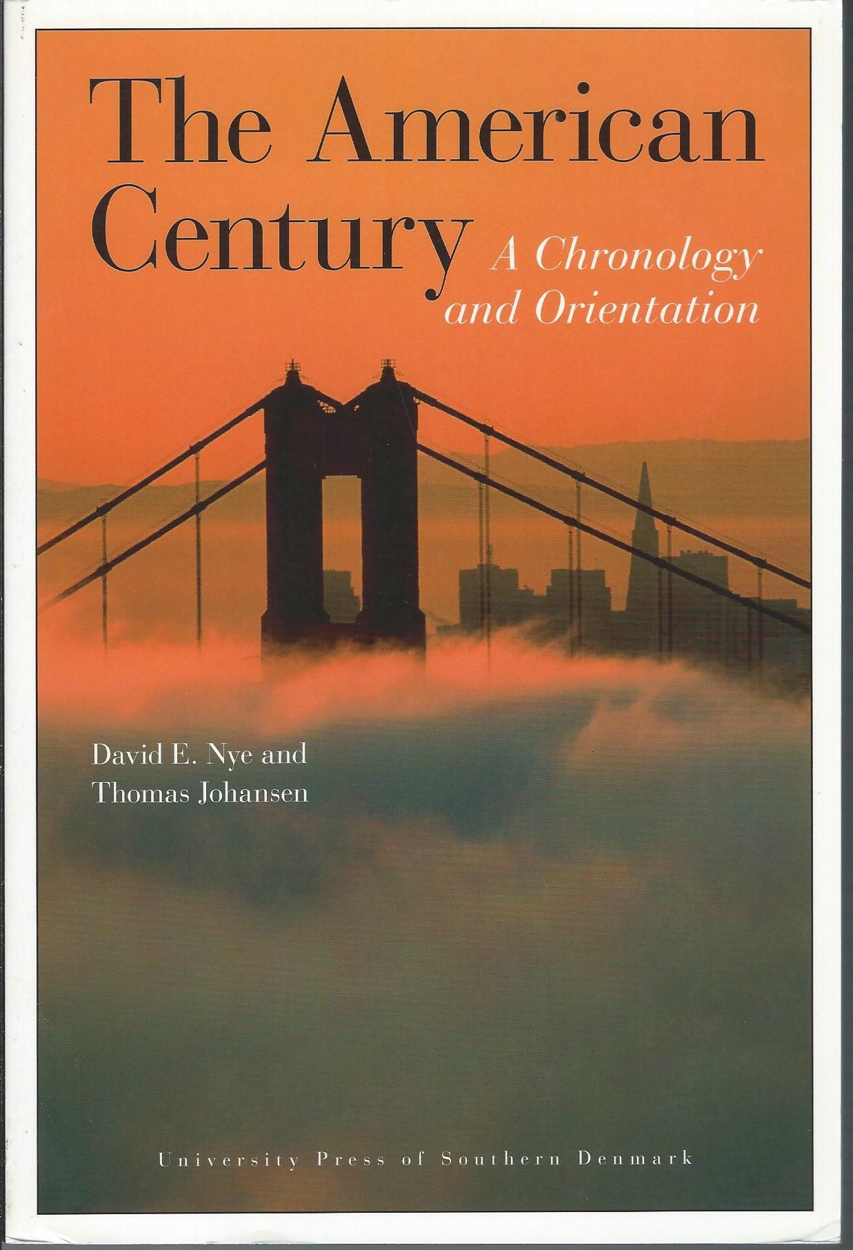 The American Century: A Chronology and Orientation - Nye, David E.; Johansen, Thomas