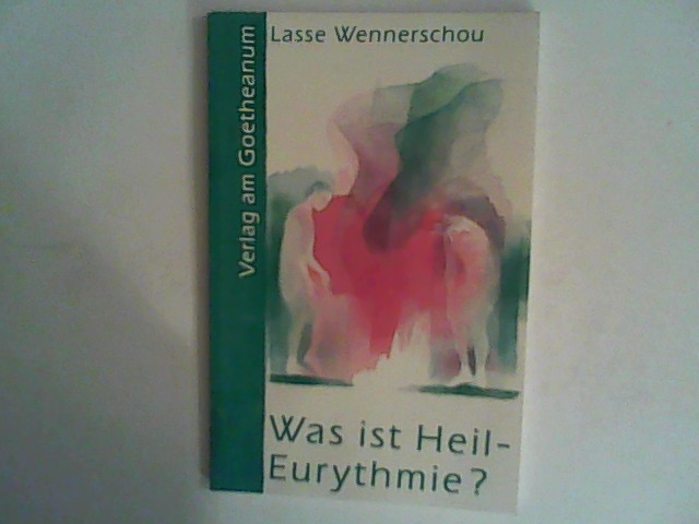 Heil-Eurythmie: Ein bewusster Weg zu den Lebenskräften - Wennerschou, Lasse