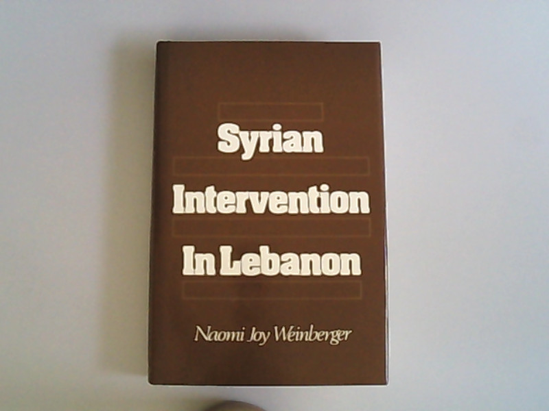 Syrian Intervention in Lebanon: The 1975-76 Civil War. - Weinberger, Naomi,