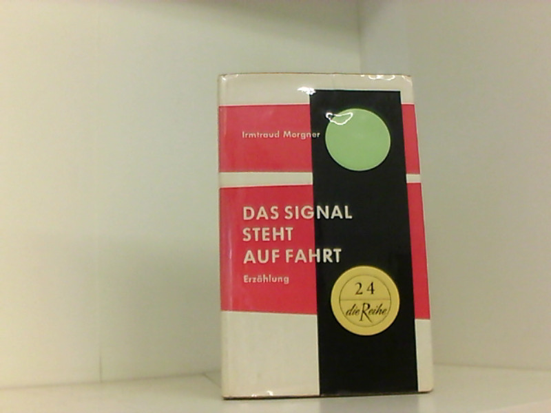 Das Signal steht auf Fahrt - Morgner, Irmtraud